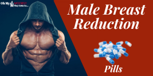 male breast reduction pills